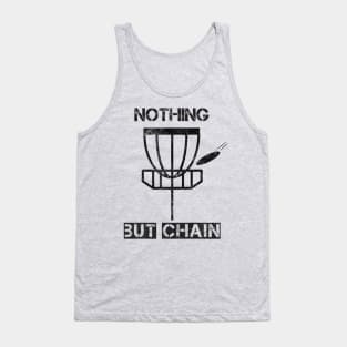Nothing But Chain - Disc Golf Humor Tank Top